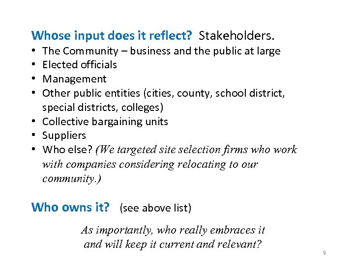 Whose input does it reflect? Stakeholders. The Community – business and the public at