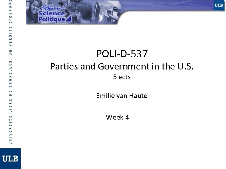 POLI-D-537 Parties and Government in the U. S. 5 ects Emilie van Haute Week