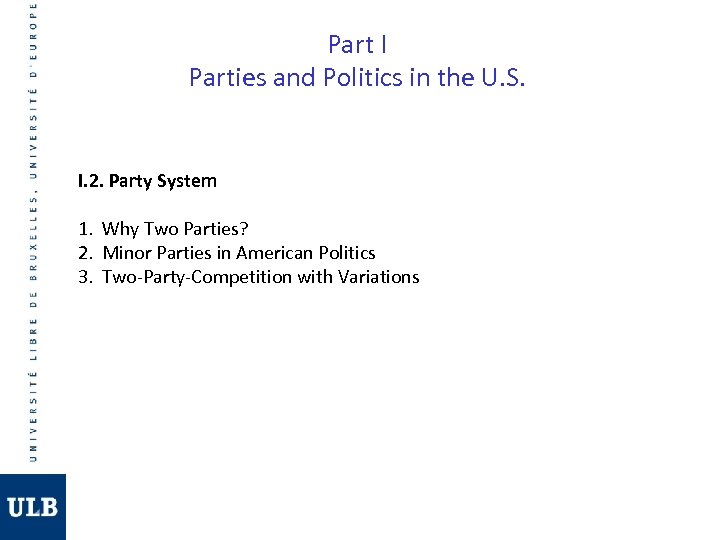 Part I Parties and Politics in the U. S. I. 2. Party System 1.