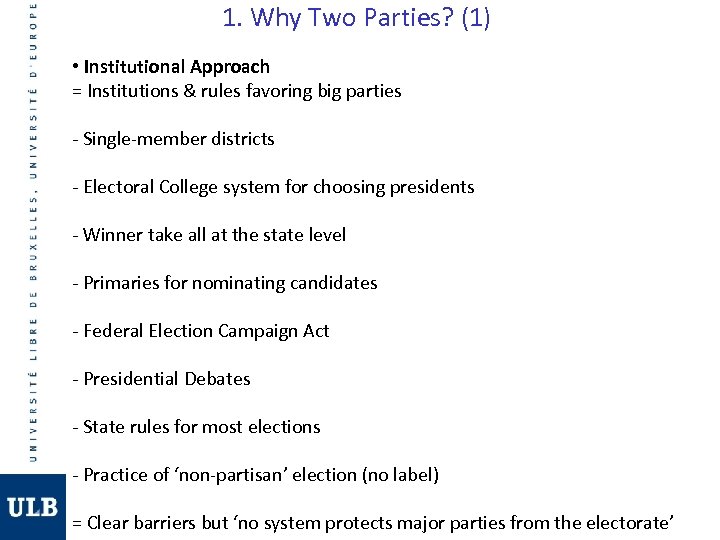 1. Why Two Parties? (1) • Institutional Approach = Institutions & rules favoring big