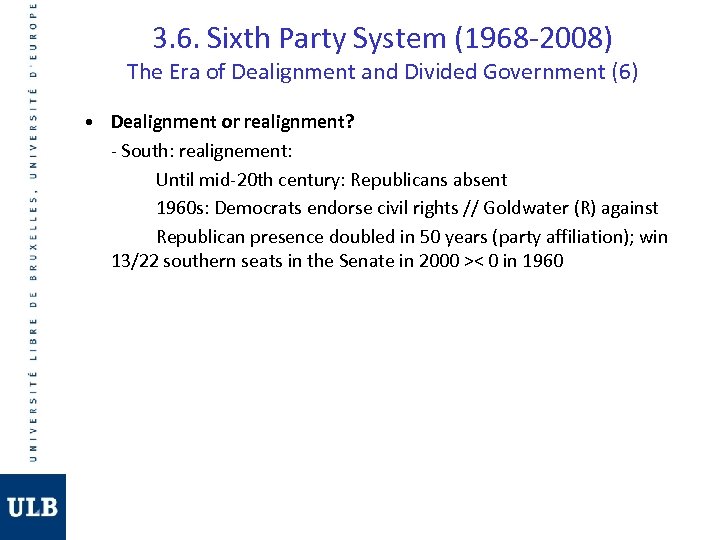 3. 6. Sixth Party System (1968 -2008) The Era of Dealignment and Divided Government