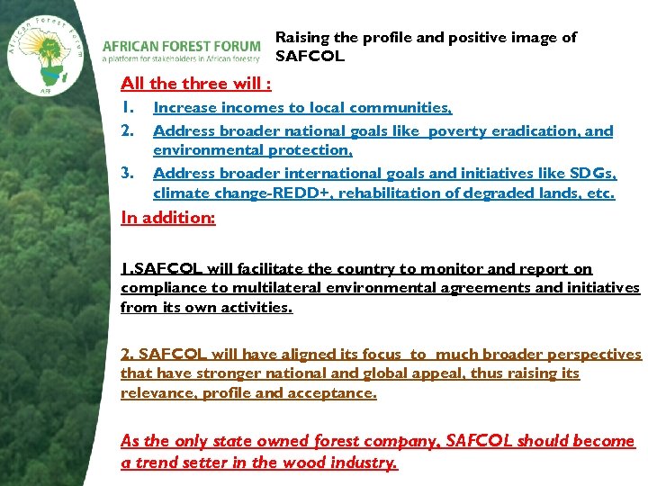 Raising the profile and positive image of SAFCOL All the three will : 1.