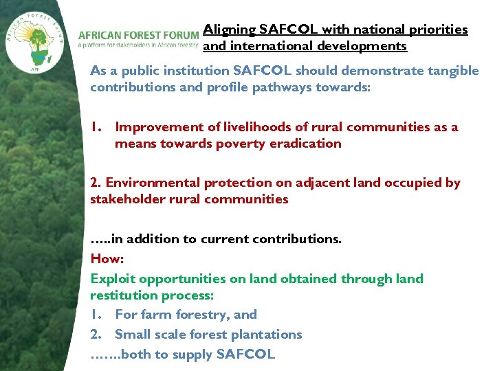 Aligning SAFCOL with national priorities and international developments As a public institution SAFCOL should