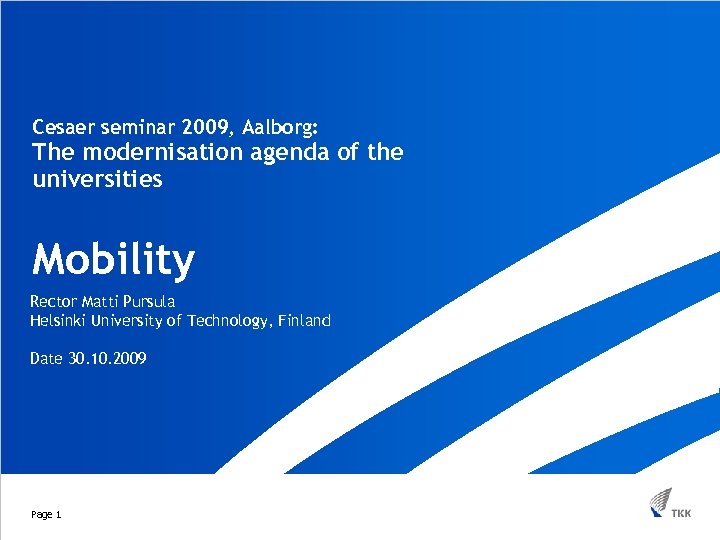 Cesaer seminar 2009, Aalborg: The modernisation agenda of the universities Mobility Rector Matti Pursula