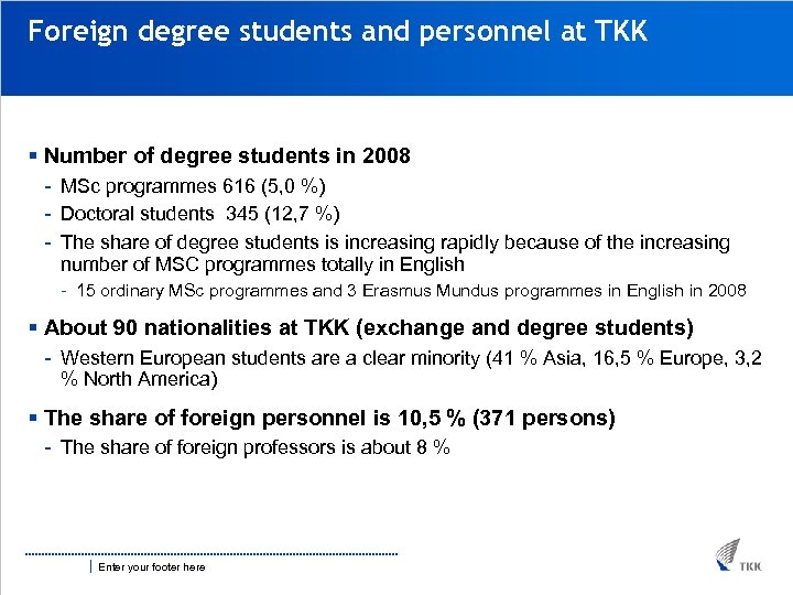 Foreign degree students and personnel at TKK § Number of degree students in 2008
