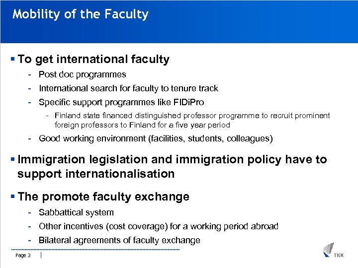 Mobility of the Faculty § To get international faculty - Post doc programmes -