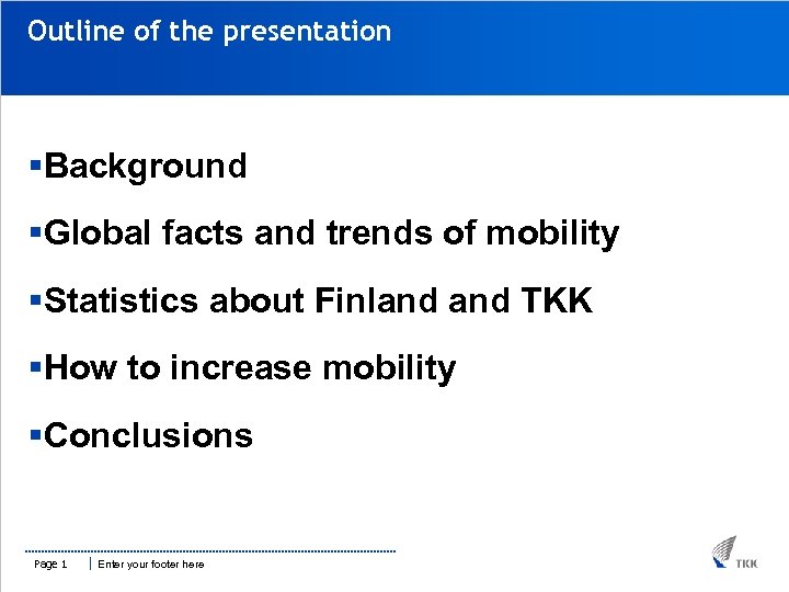 Outline of the presentation §Background §Global facts and trends of mobility §Statistics about Finland