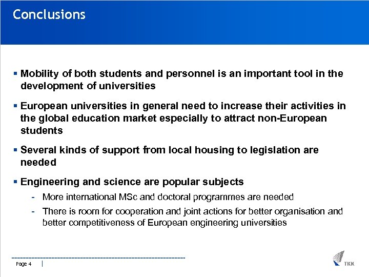 Conclusions § Mobility of both students and personnel is an important tool in the