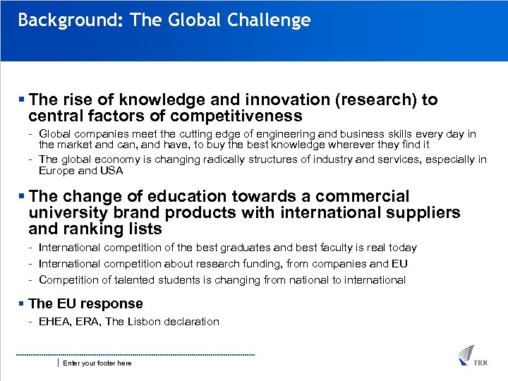 Background: The Global Challenge § The rise of knowledge and innovation (research) to central