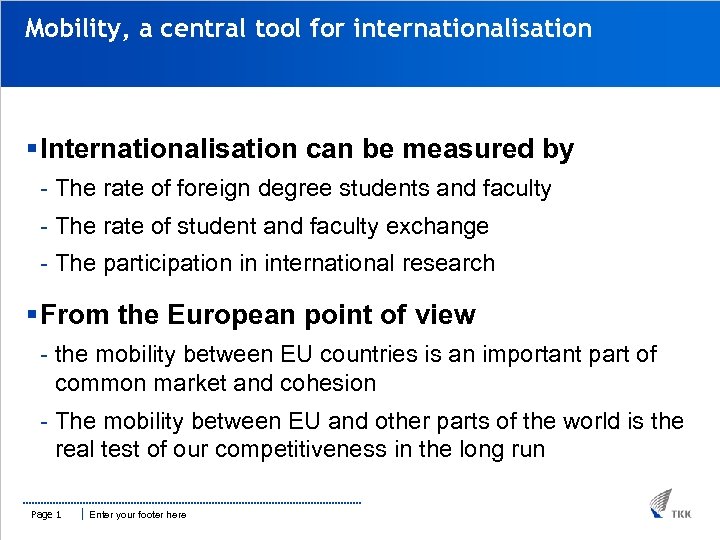Mobility, a central tool for internationalisation § Internationalisation can be measured by - The