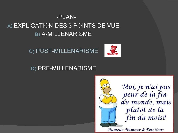 -PLANA) EXPLICATION DES 3 POINTS DE VUE B) A-MILLENARISME C) POST-MILLENARISME D) PRE-MILLENARISME 