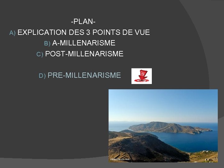 -PLANA) EXPLICATION DES 3 POINTS DE VUE B) A-MILLENARISME C) POST-MILLENARISME D) PRE-MILLENARISME 