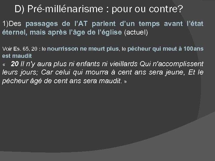 D) Pré-millénarisme : pour ou contre? 1)Des passages de l’AT parlent d’un temps avant