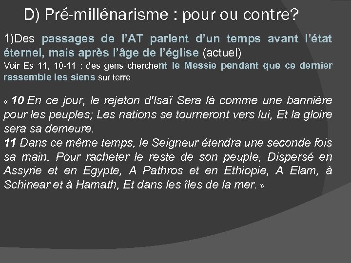 D) Pré-millénarisme : pour ou contre? 1)Des passages de l’AT parlent d’un temps avant