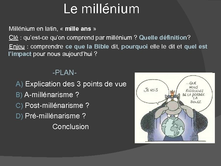 Le millénium Millénium en latin, « mille ans » Clé : qu’est-ce qu’on comprend