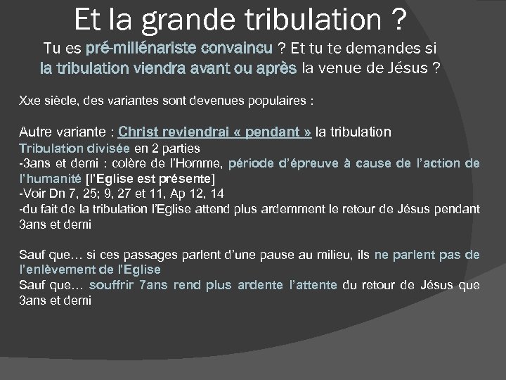 Et la grande tribulation ? Tu es pré-millénariste convaincu ? Et tu te demandes