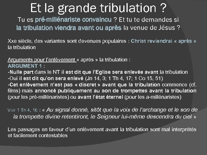 Et la grande tribulation ? Tu es pré-millénariste convaincu ? Et tu te demandes