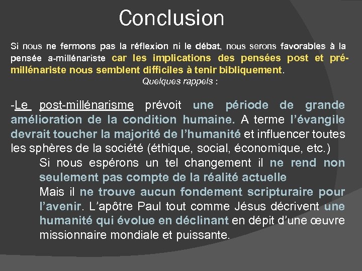 Conclusion Si nous ne fermons pas la réflexion ni le débat, nous serons favorables