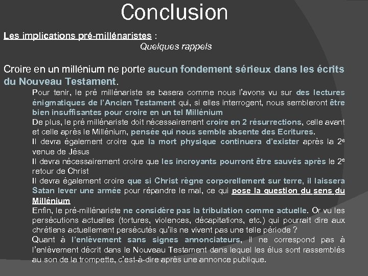 Conclusion Les implications pré-millénaristes : Quelques rappels Croire en un millénium ne porte aucun