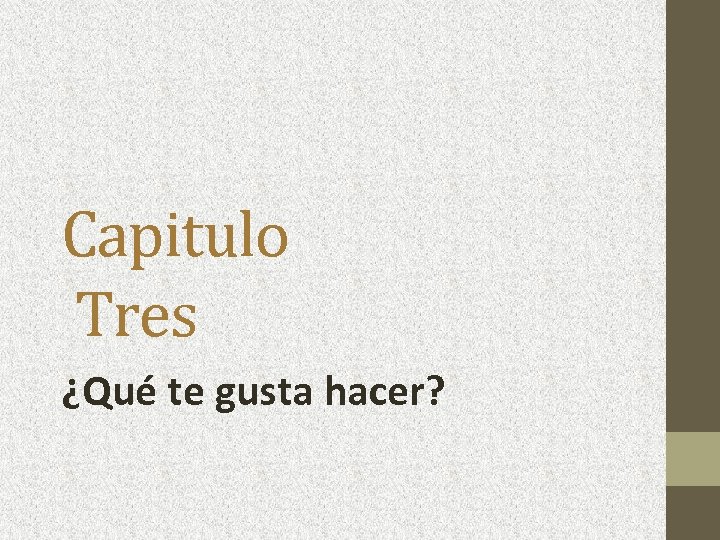 Capitulo Tres ¿Qué te gusta hacer? 