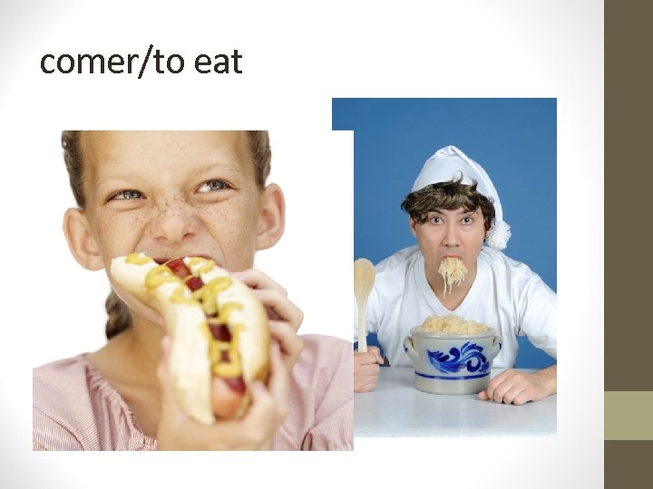 comer/to eat 