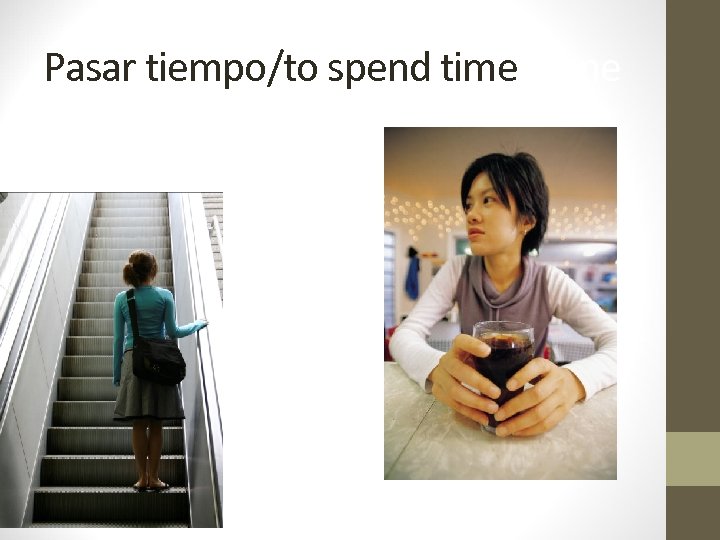 Pasar tiempo/to spend time alone 