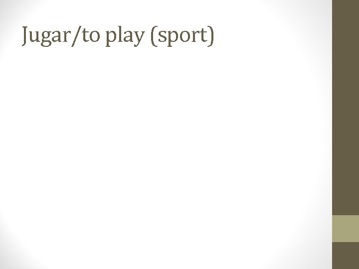 Jugar/to play (sport) 