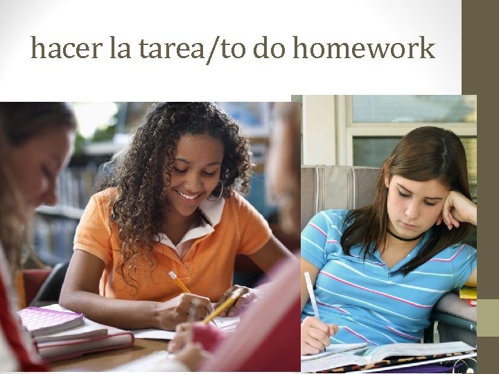 hacer la tarea/to do homework 