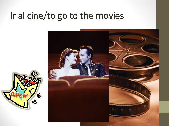 Ir al cine/to go to the movies 