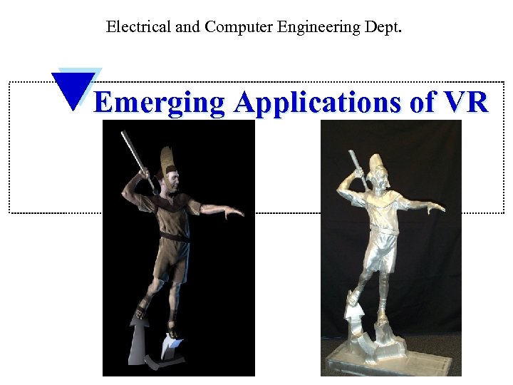 Electrical and Computer Engineering Dept. Emerging Applications of VR 