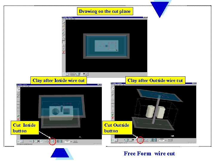 Drawing on the cut plane Clay after Inside wire cut Cut Inside button Clay