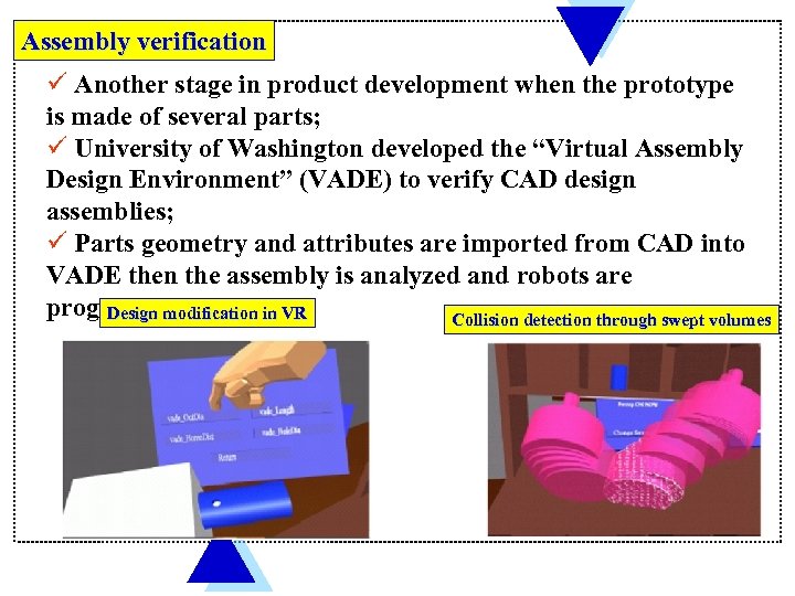 Assembly verification ü Another stage in product development when the prototype is made of