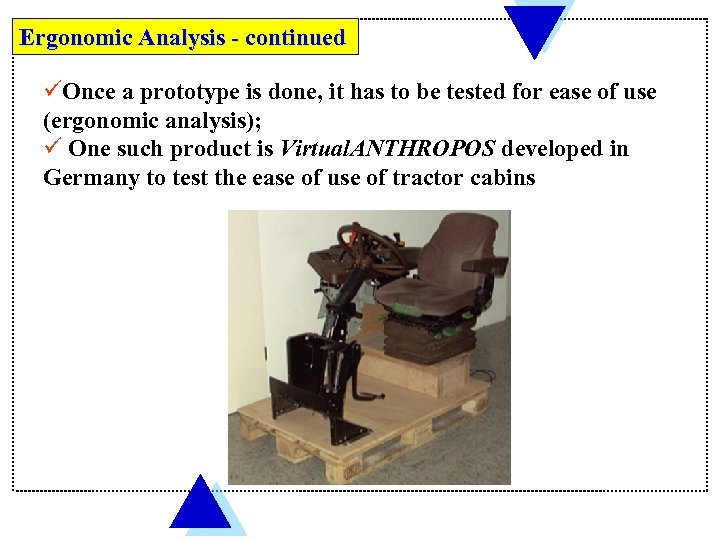 Ergonomic Analysis - continued üOnce a prototype is done, it has to be tested
