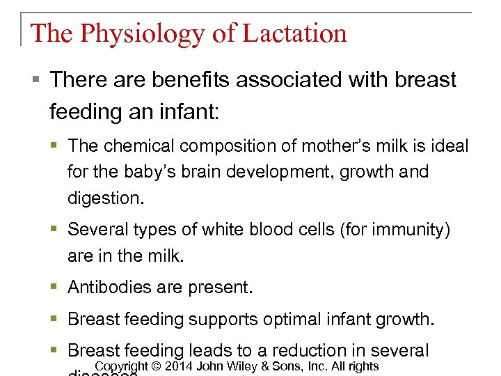 The Physiology of Lactation § There are benefits associated with breast feeding an infant: