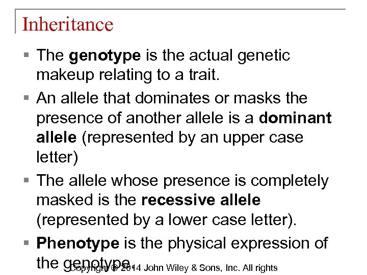 Inheritance § The genotype is the actual genetic makeup relating to a trait. §