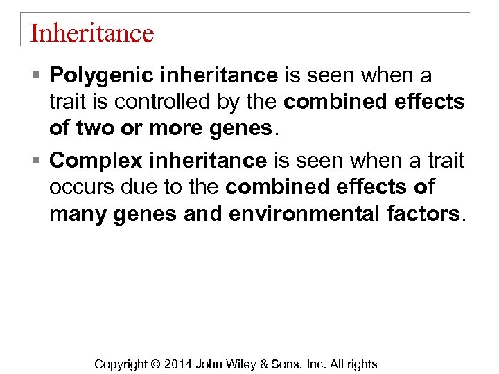 Inheritance § Polygenic inheritance is seen when a trait is controlled by the combined