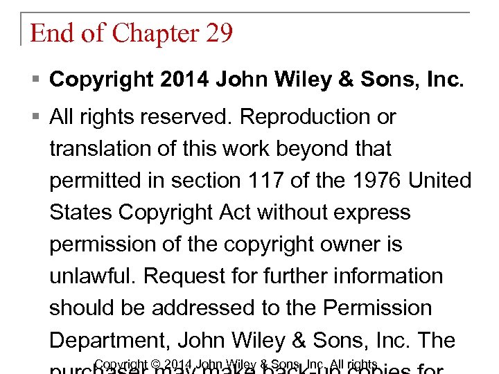End of Chapter 29 § Copyright 2014 John Wiley & Sons, Inc. § All
