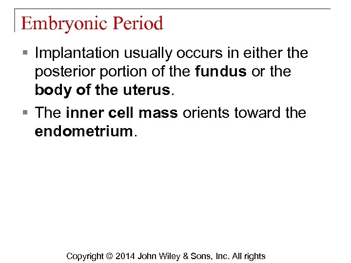 Embryonic Period § Implantation usually occurs in either the posterior portion of the fundus