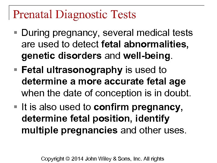 Prenatal Diagnostic Tests § During pregnancy, several medical tests are used to detect fetal