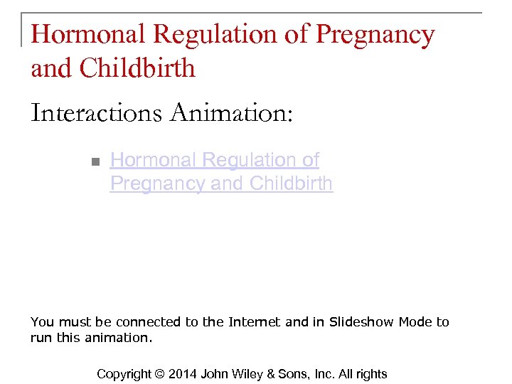 Hormonal Regulation of Pregnancy and Childbirth Interactions Animation: n Hormonal Regulation of Pregnancy and