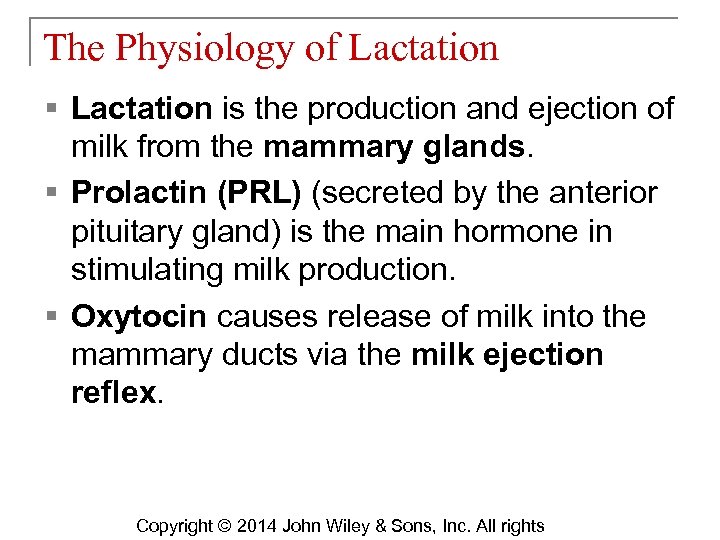 The Physiology of Lactation § Lactation is the production and ejection of milk from