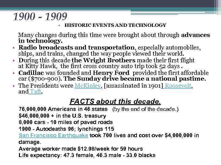 1900 - 1909 • HISTORIC EVENTS AND TECHNOLOGY Many changes during this time were