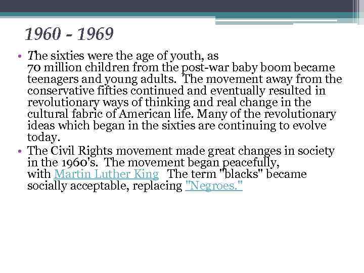 1960 - 1969 • The sixties were the age of youth, as 70 million