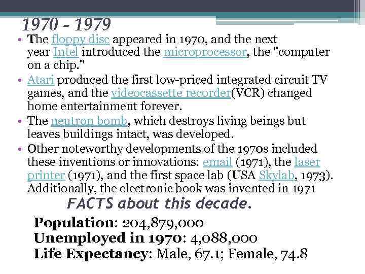 1970 - 1979 • The floppy disc appeared in 1970, and the next year