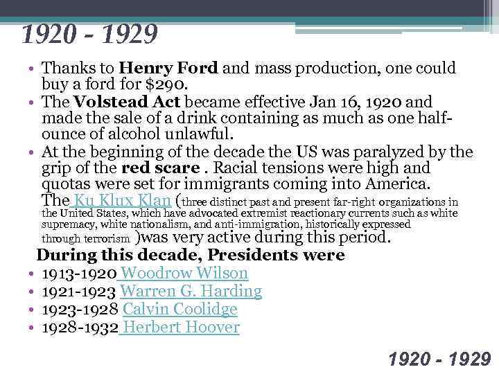 1920 - 1929 • Thanks to Henry Ford and mass production, one could buy