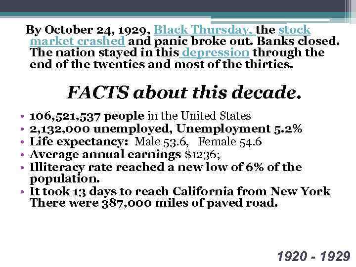  By October 24, 1929, Black Thursday, the stock market crashed and panic broke