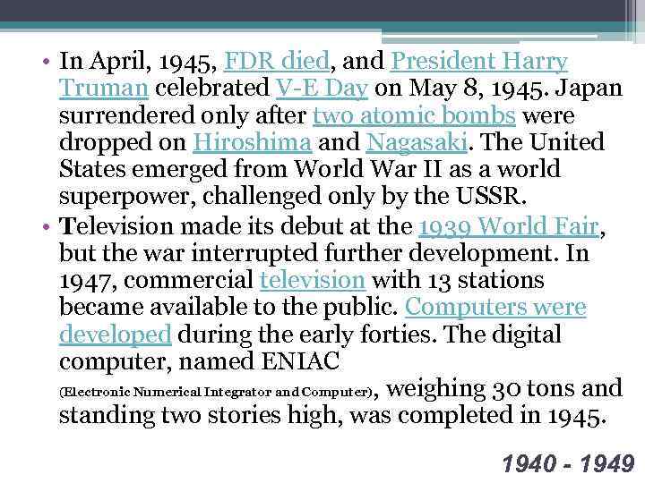  • In April, 1945, FDR died, and President Harry Truman celebrated V-E Day