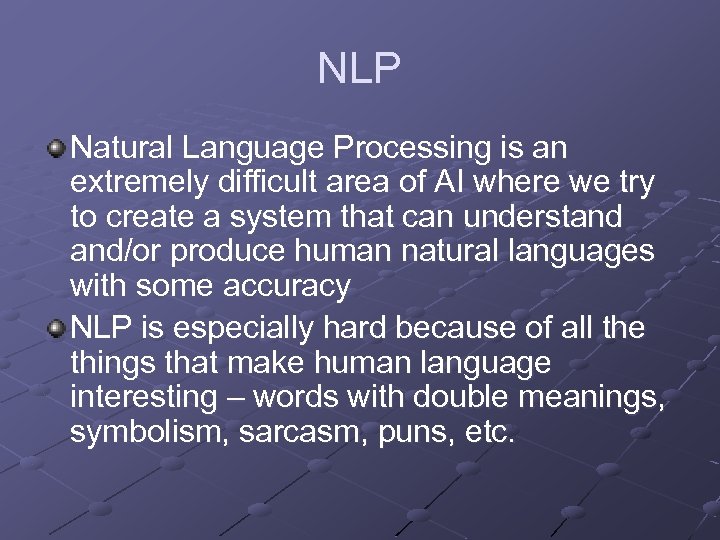 NLP Natural Language Processing is an extremely difficult area of AI where we try