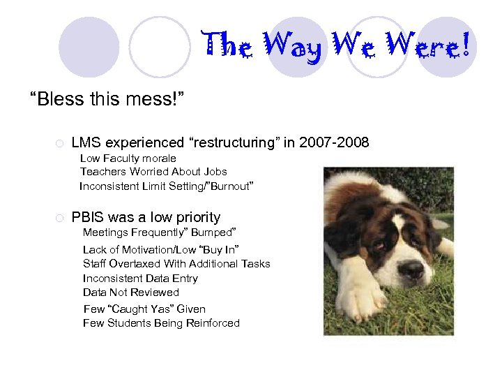 The Way We Were! “Bless this mess!” ¡ LMS experienced “restructuring” in 2007 -2008
