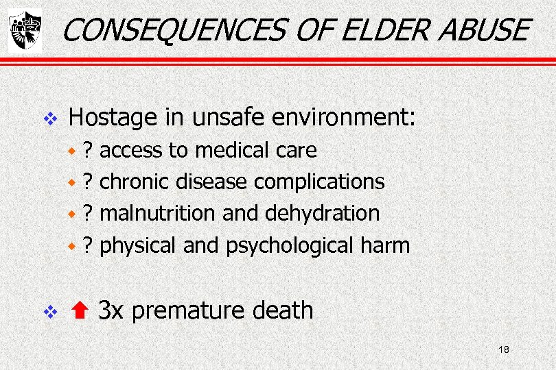 CONSEQUENCES OF ELDER ABUSE Hostage in unsafe environment: w? access to medical care w